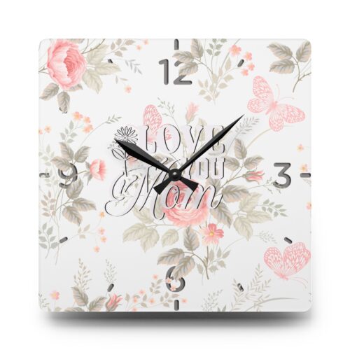 Romantic Flowers Acrylic Wall Clock, perfect  present, for mom, Mother's Day, Love Mom, Round + Square